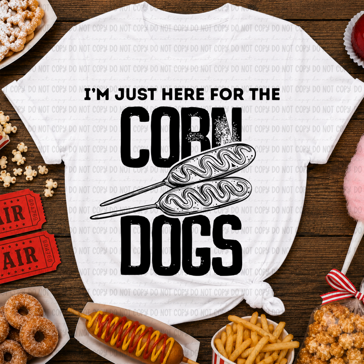 Just Here For The Corn Dogs DTF Print