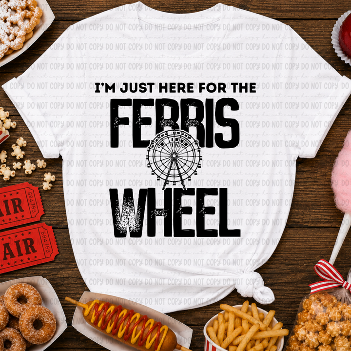Just Here For The Ferris Wheel DTF Print