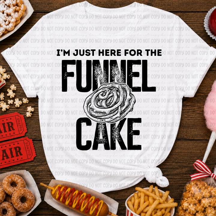 Just Here For The Funnel Cake DTF Print