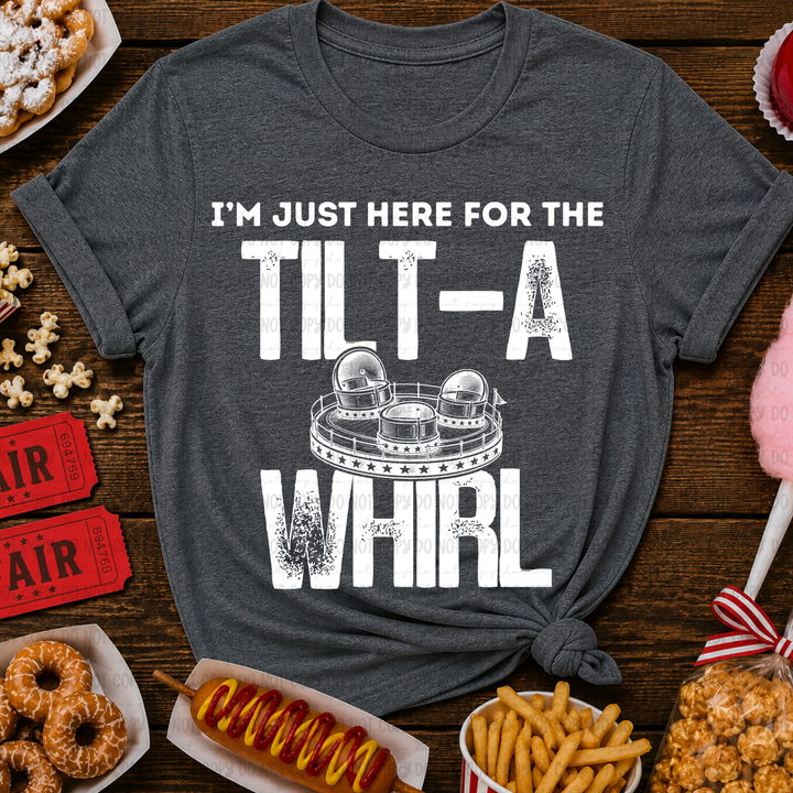 Just Here For The Tilt A Whirl DTF Print