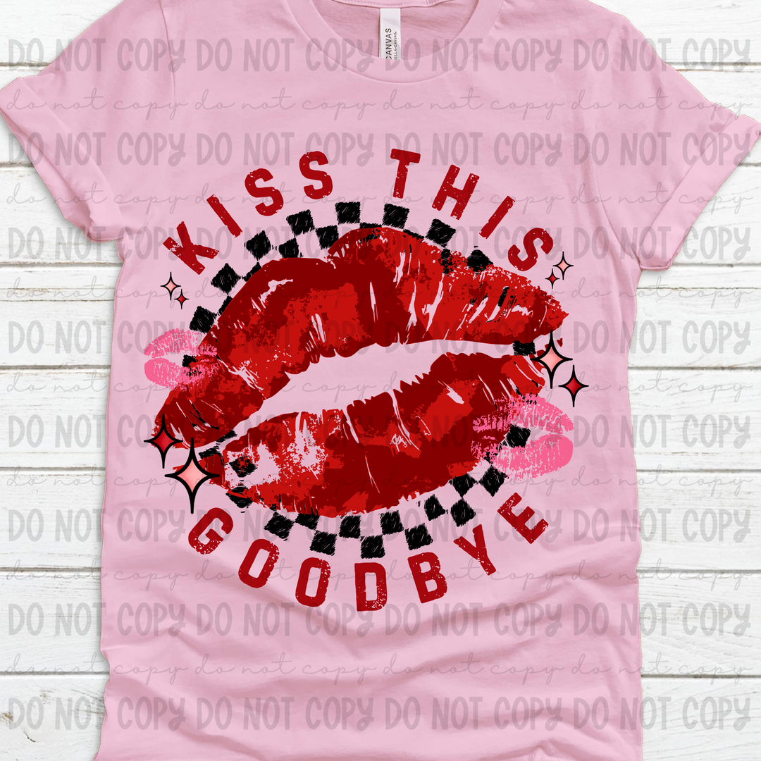 Kiss This Goodbye DTF Print