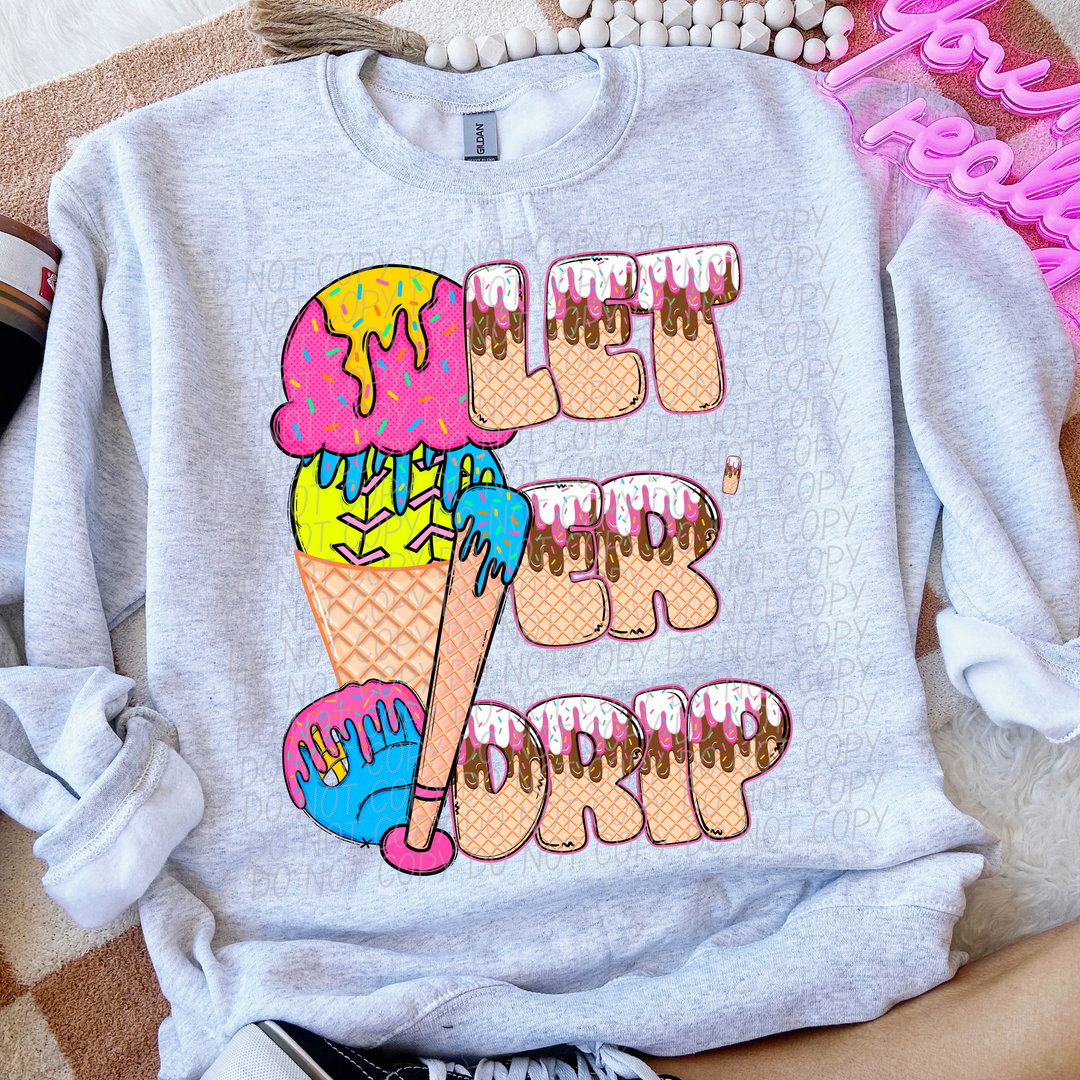 Let Er Drip Softball DTF Print