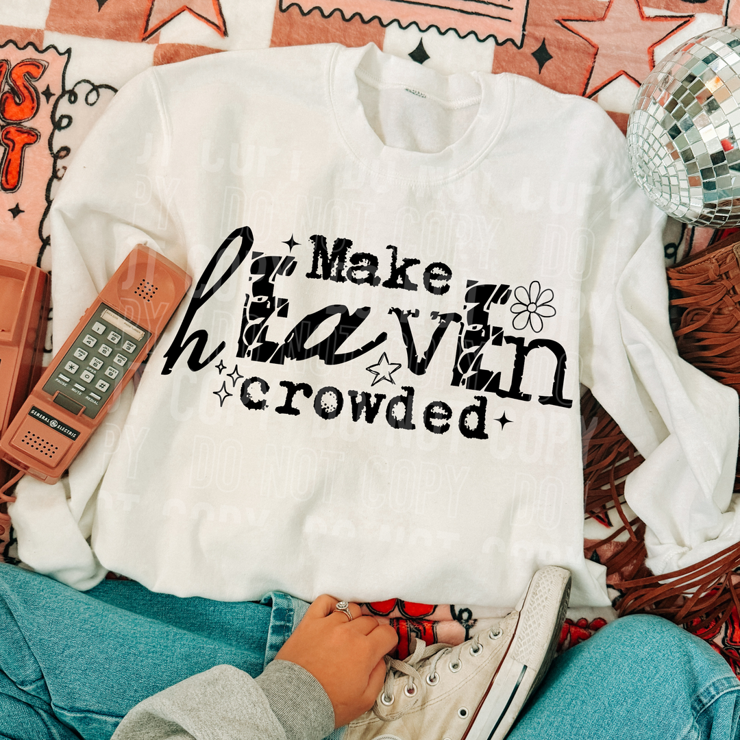Make Heaven Crowded DTF Print