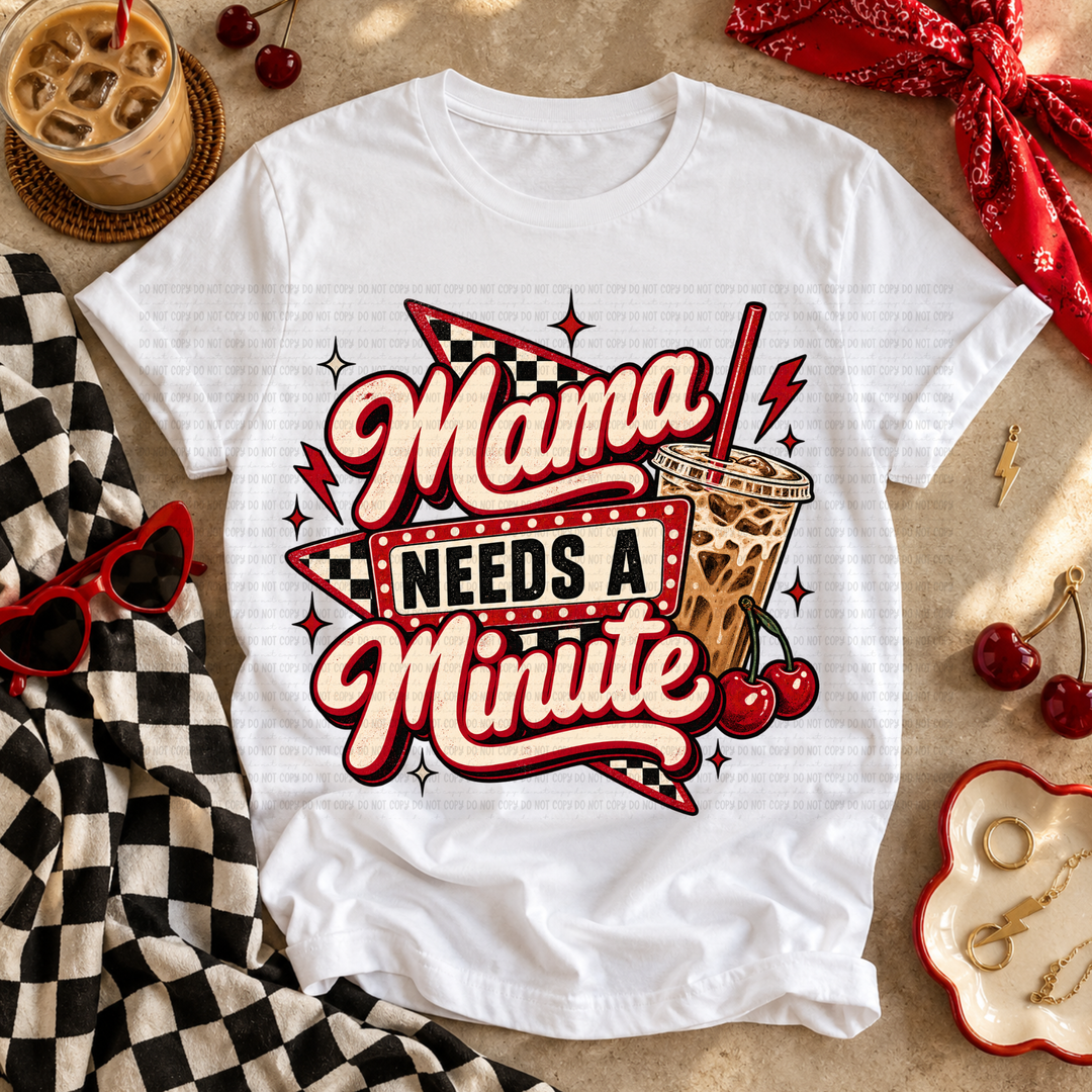 Mama Needs A Minute DTF Print