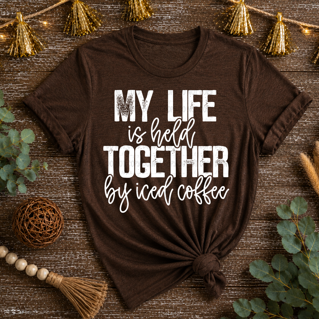 My Life Is Held Together By Iced Coffee  DTF Print