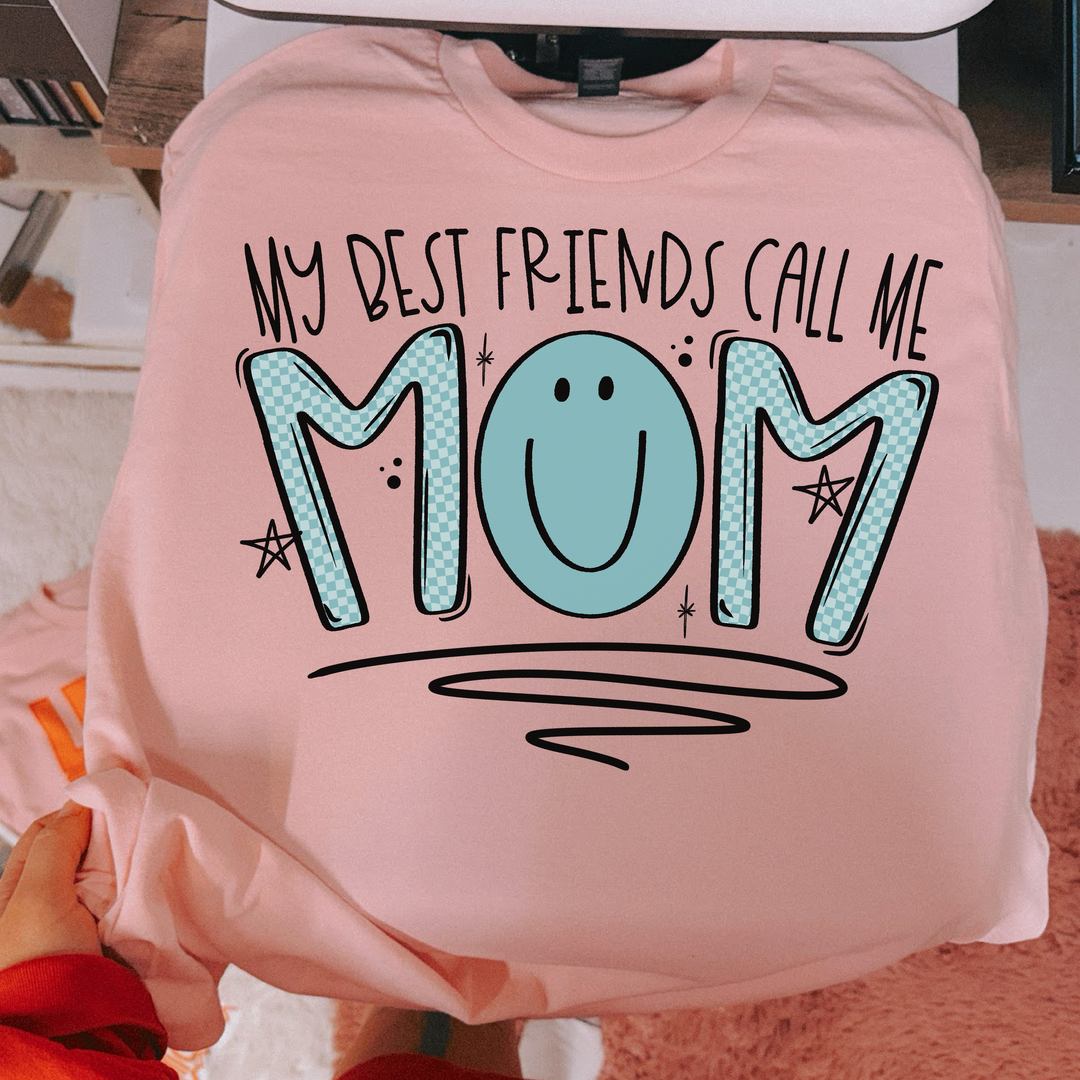 My Best Friends Call Me Mom DTF Print