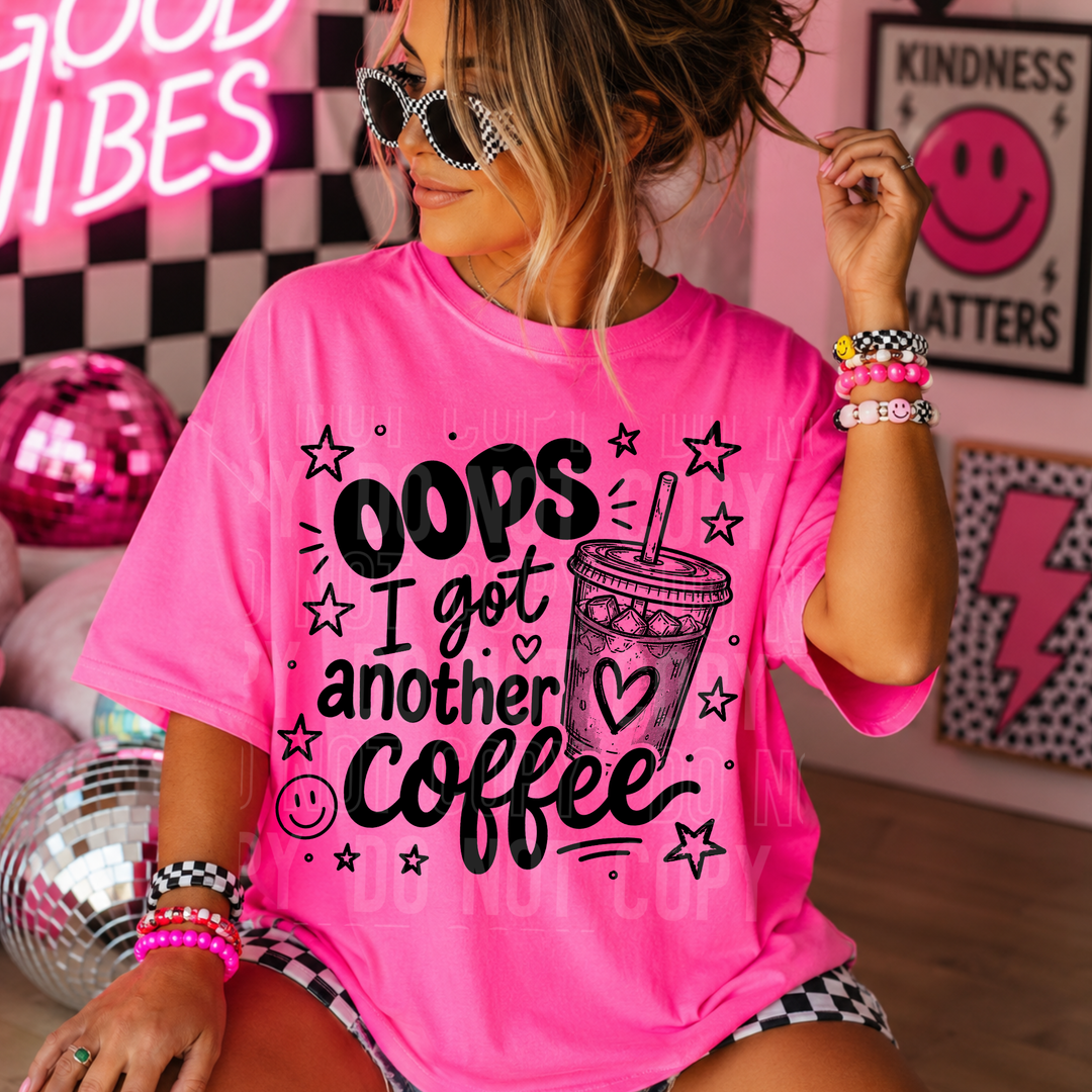 Oops I Got Another Coffee DTF Print