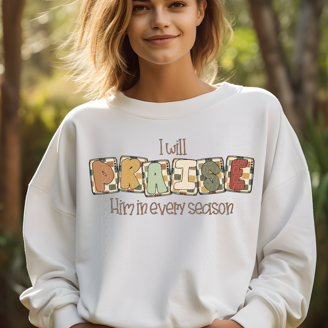 I Will Praise Him In Every Season DTF Print