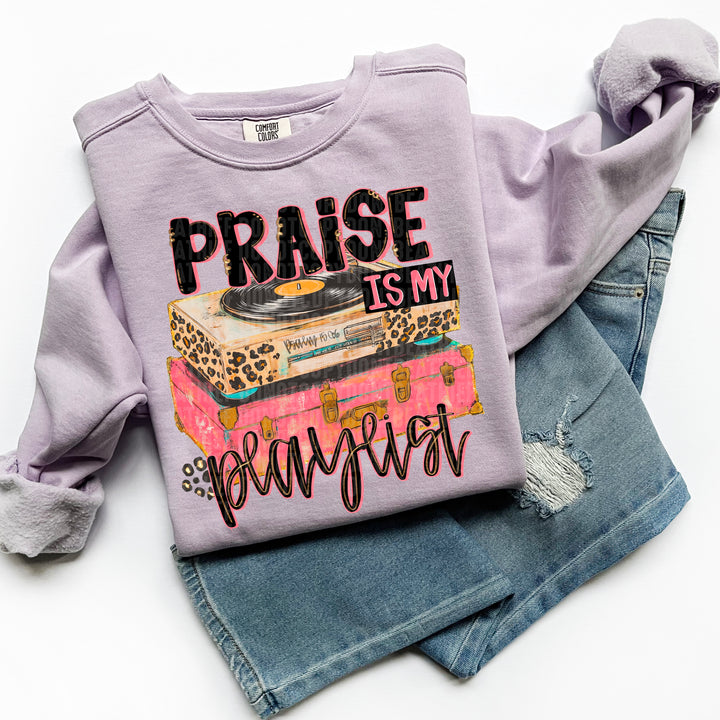 Praise Is My Playlist DTF Print