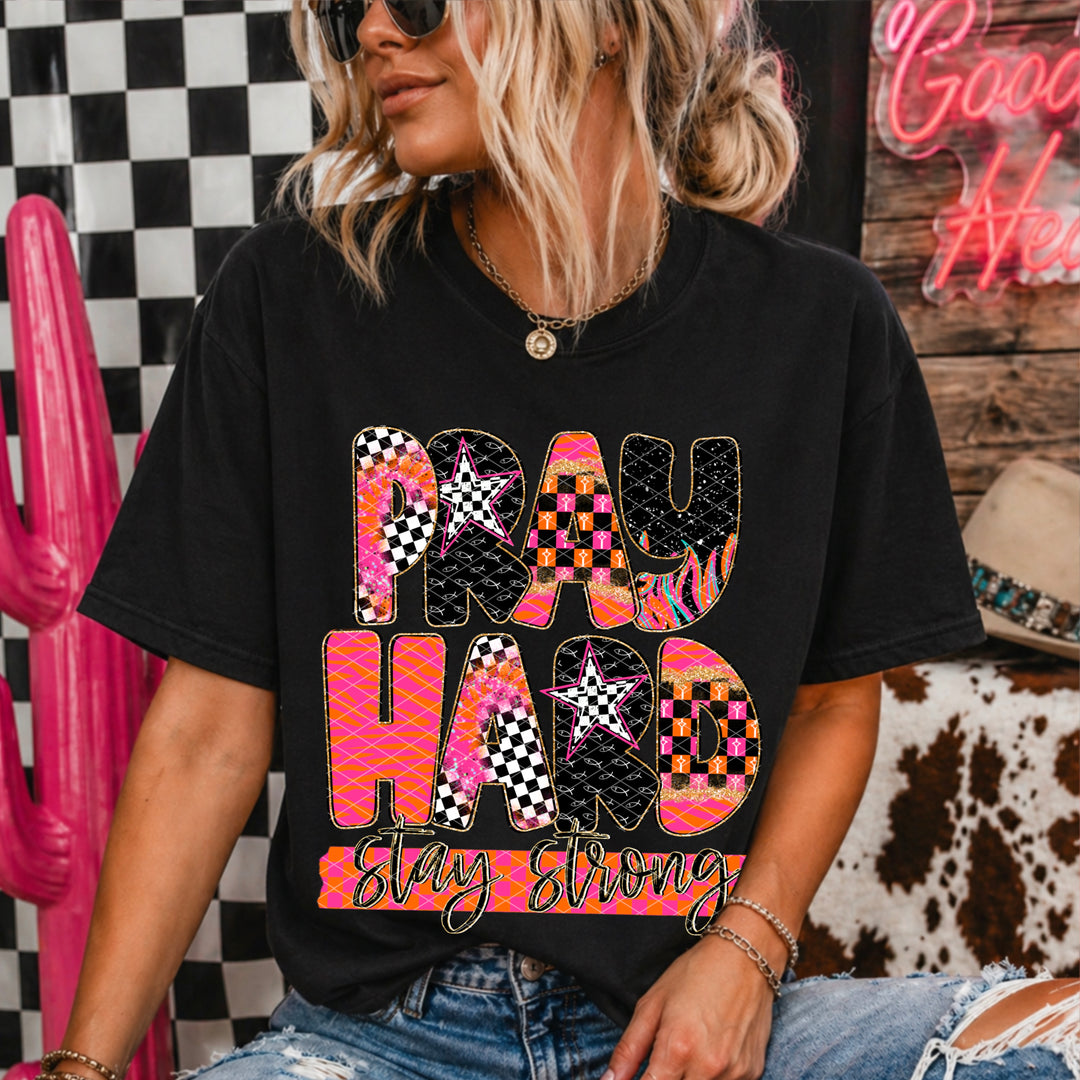 Pray Hard Stay Strong DTF Print