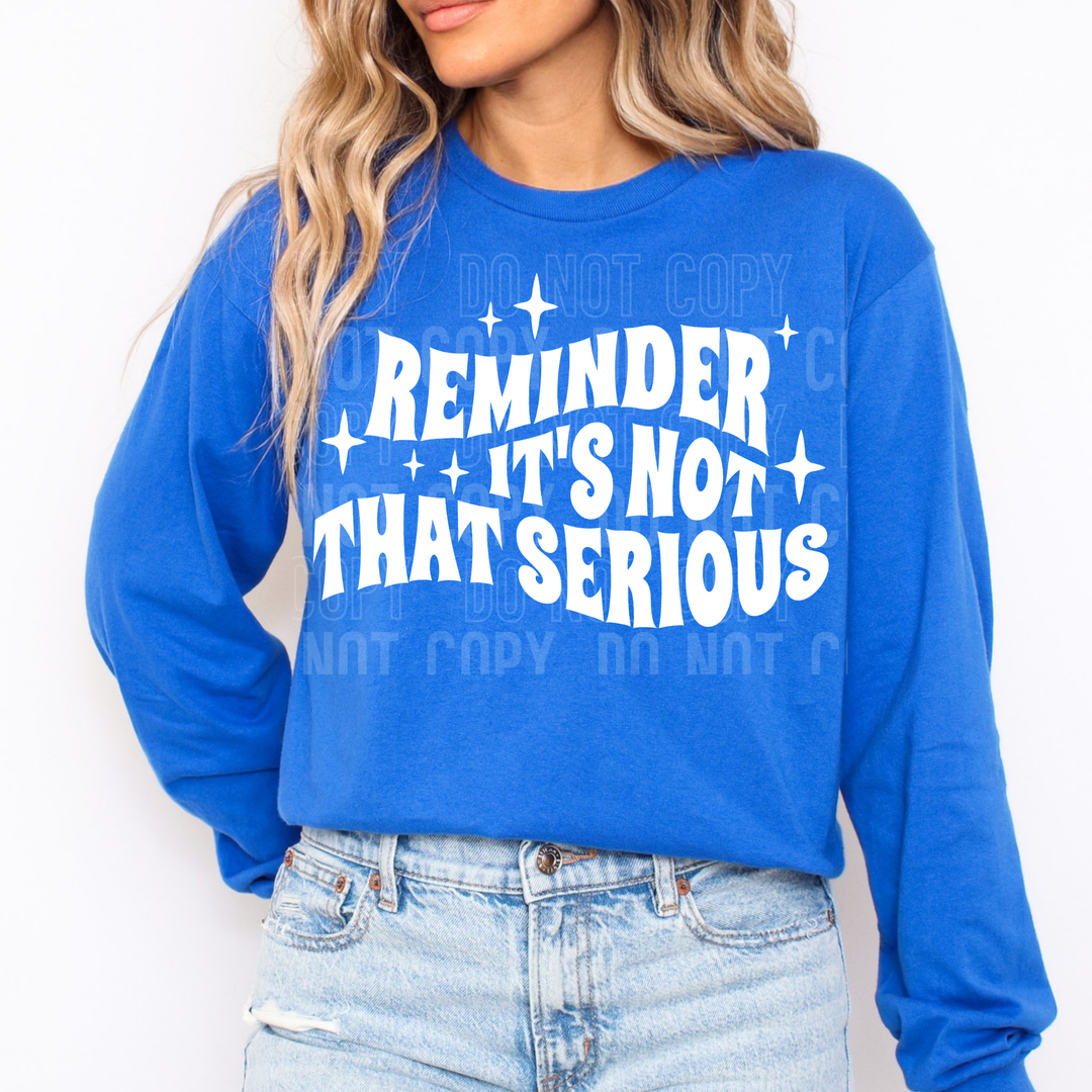 Reminder It’s Not That Serious DTF Print