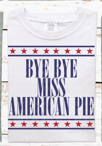 Bye Bye Miss American Pie DTF Print