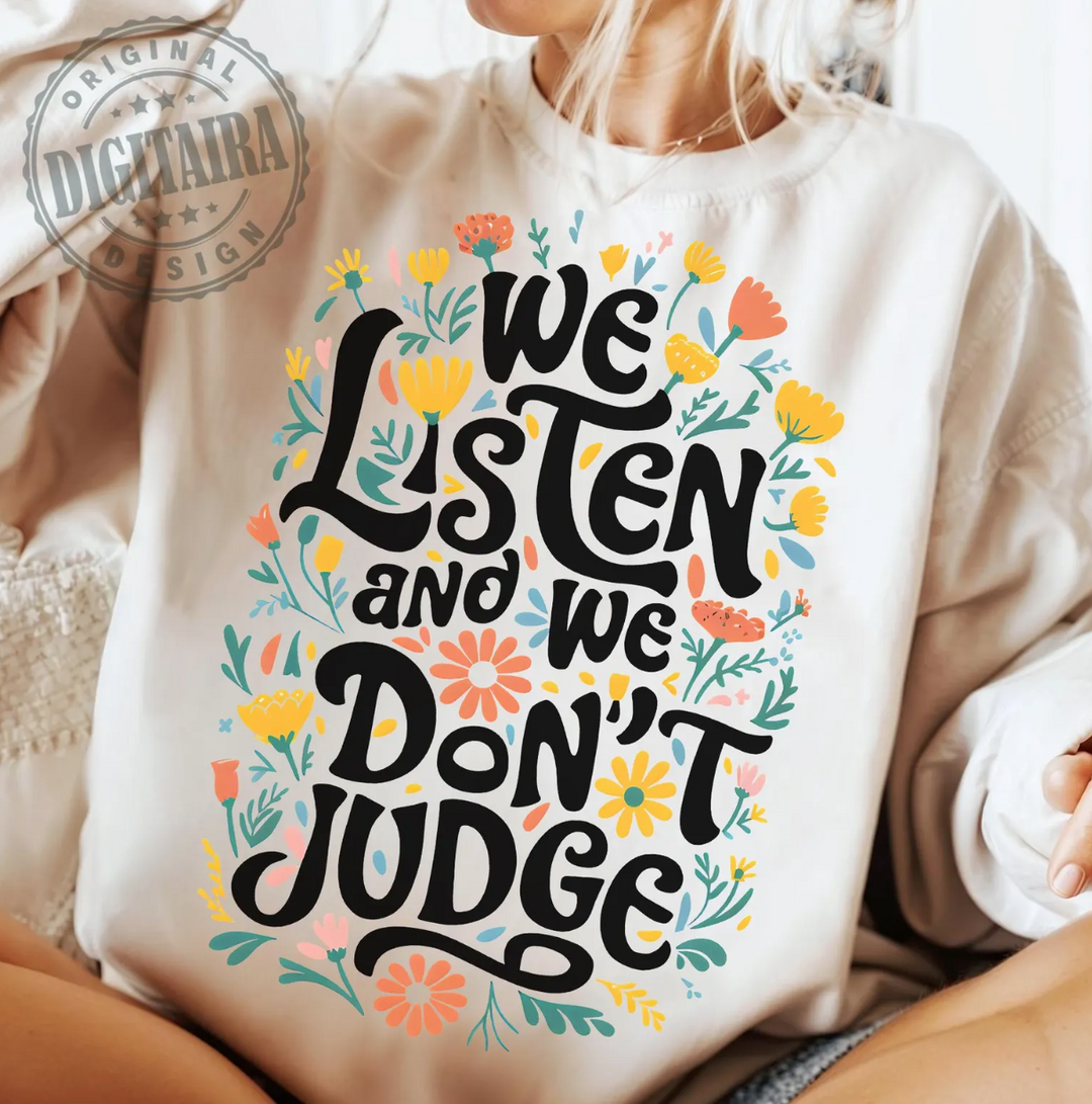 We Listen and we Don't Judge DTF Print