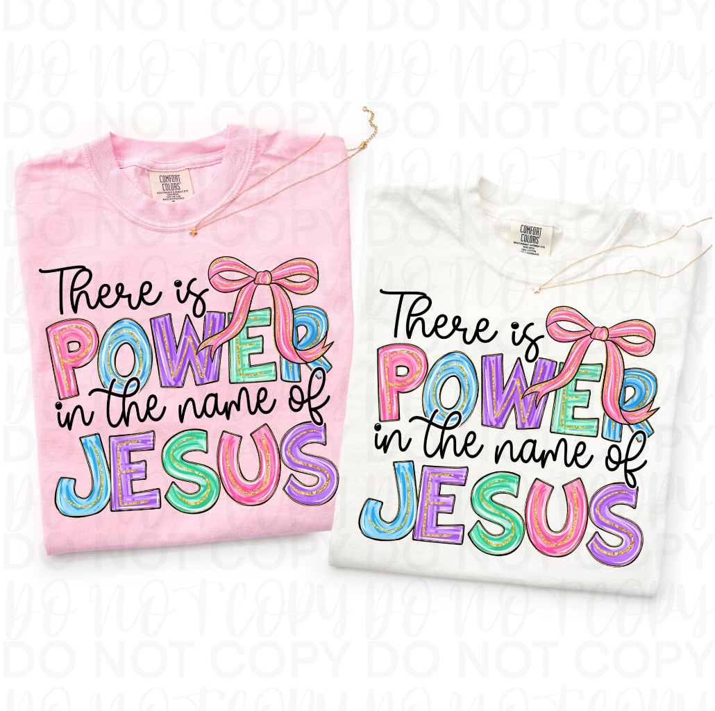 There is Power in the Name of Jesus DTF Print
