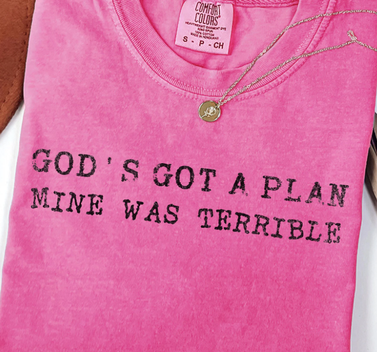 God's Got A Plan Mine Was Terrible DTF Print