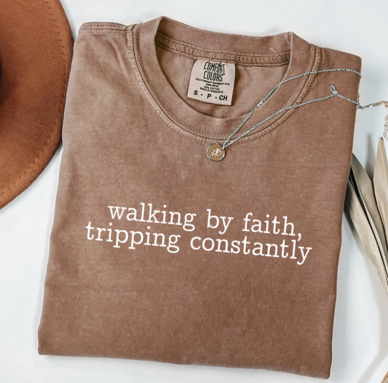 Walking By Faith Tripping Constantly DTF Print