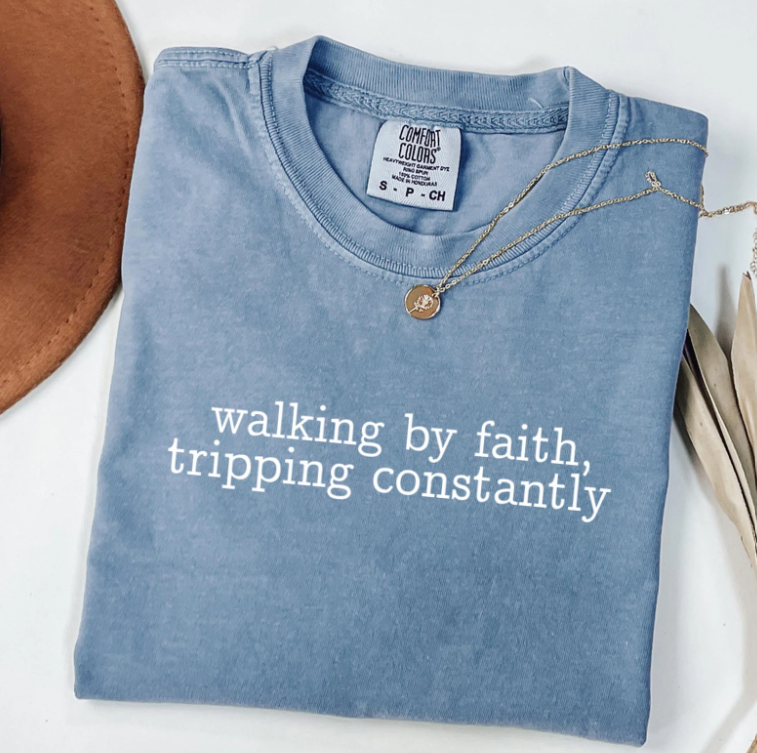 Walking By Faith Tripping Constantly DTF Print