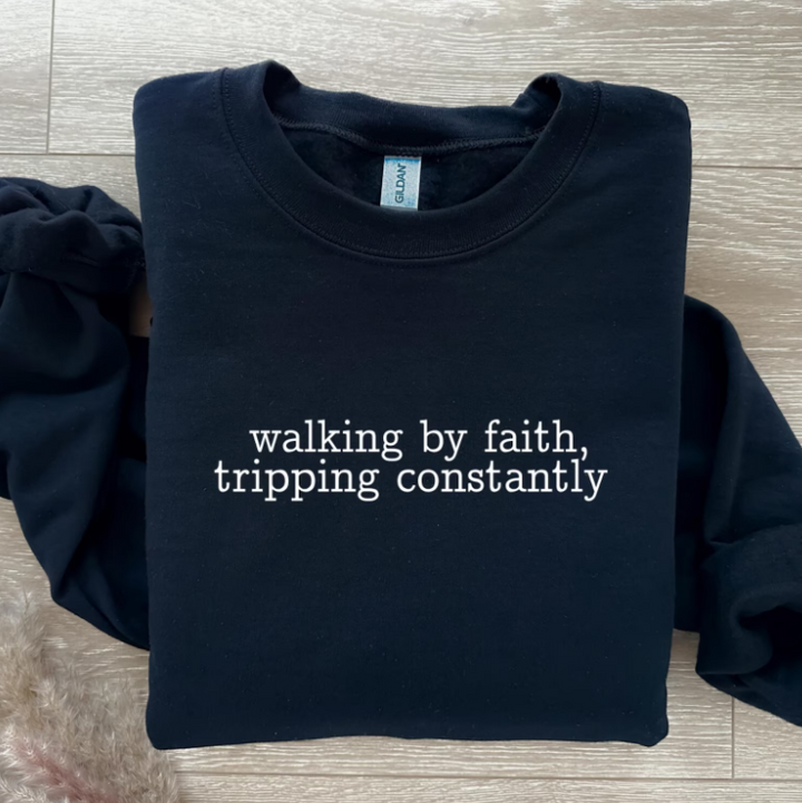 Walking By Faith Tripping Constantly DTF Print