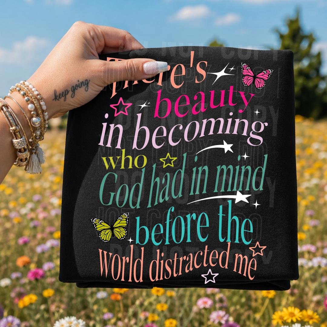 There’s Beauty In Becoming DTF Print