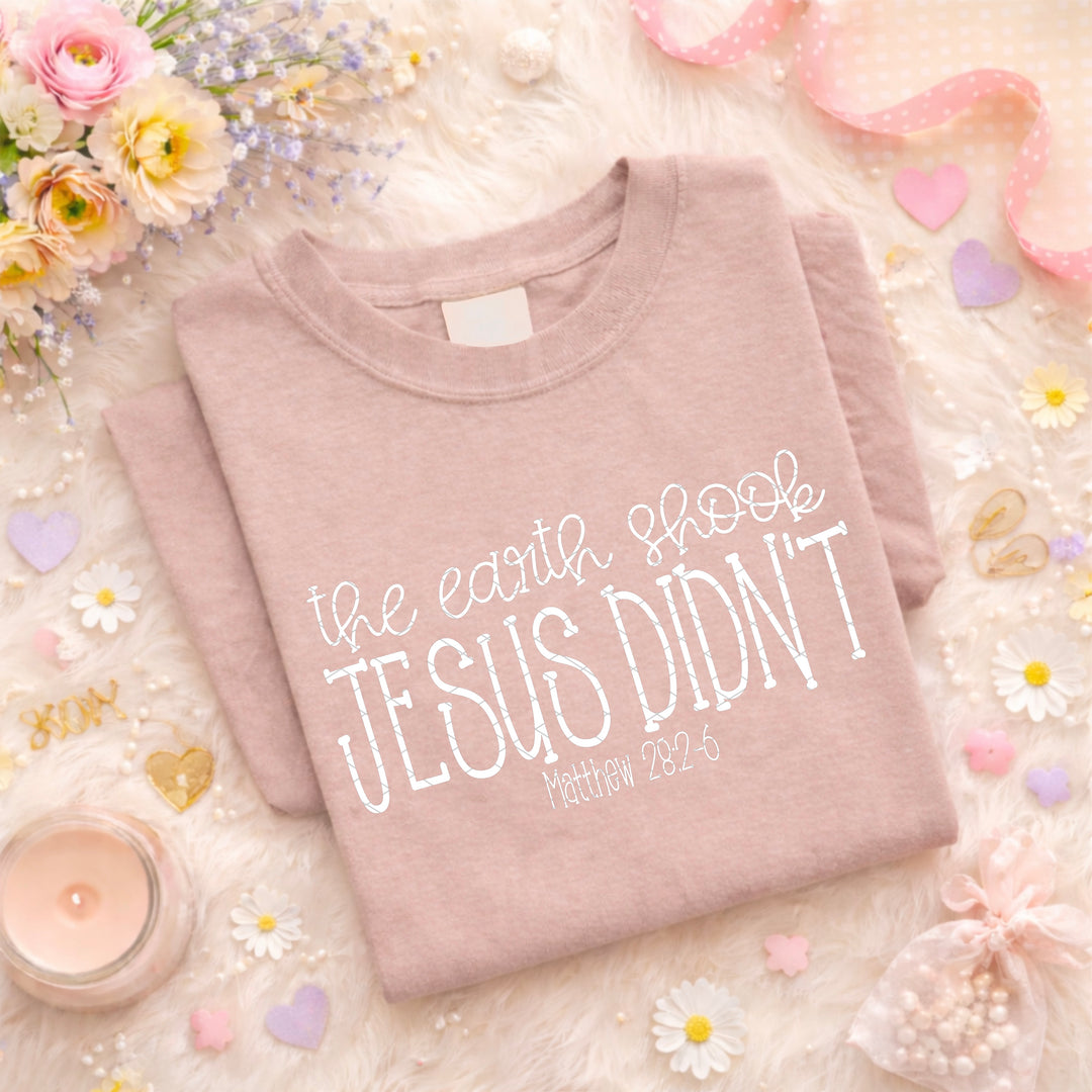 The Earth Shook Jesus Didn’t DTF Print