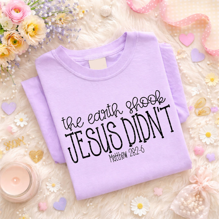 The Earth Shook Jesus Didn’t DTF Print