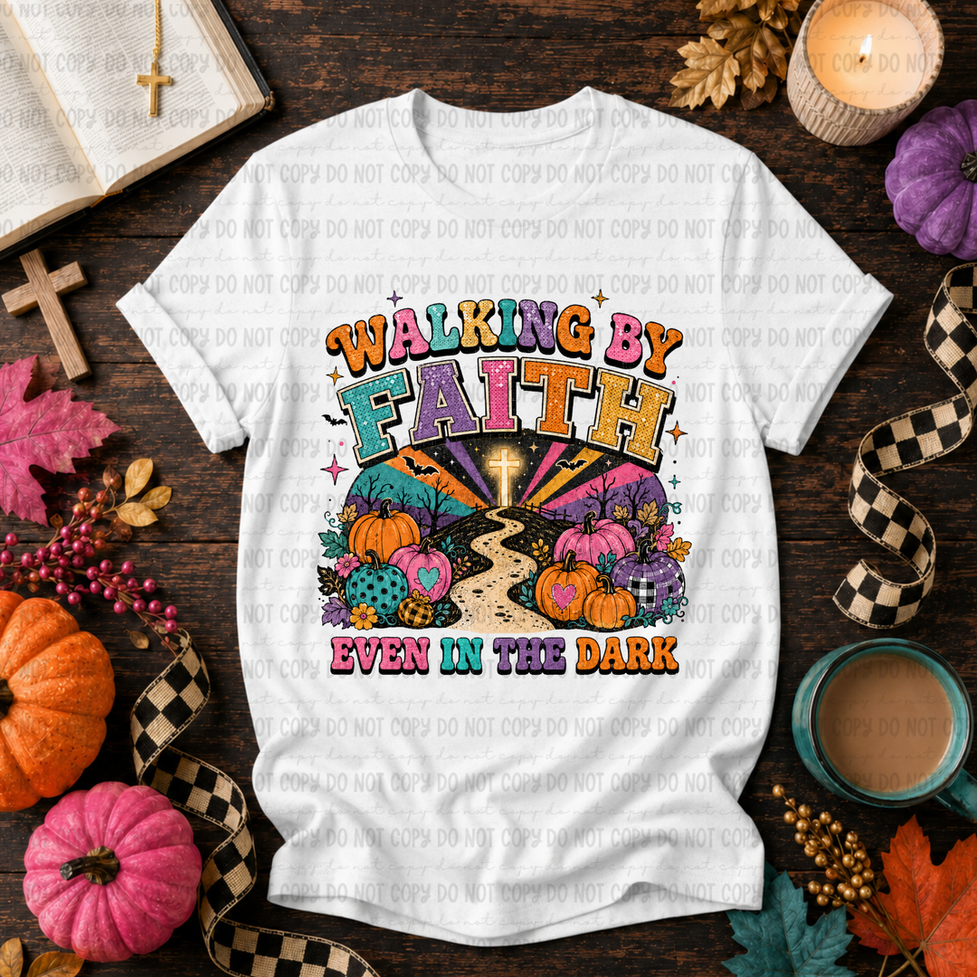 Walking By Faith Even In The Dark DTF Print