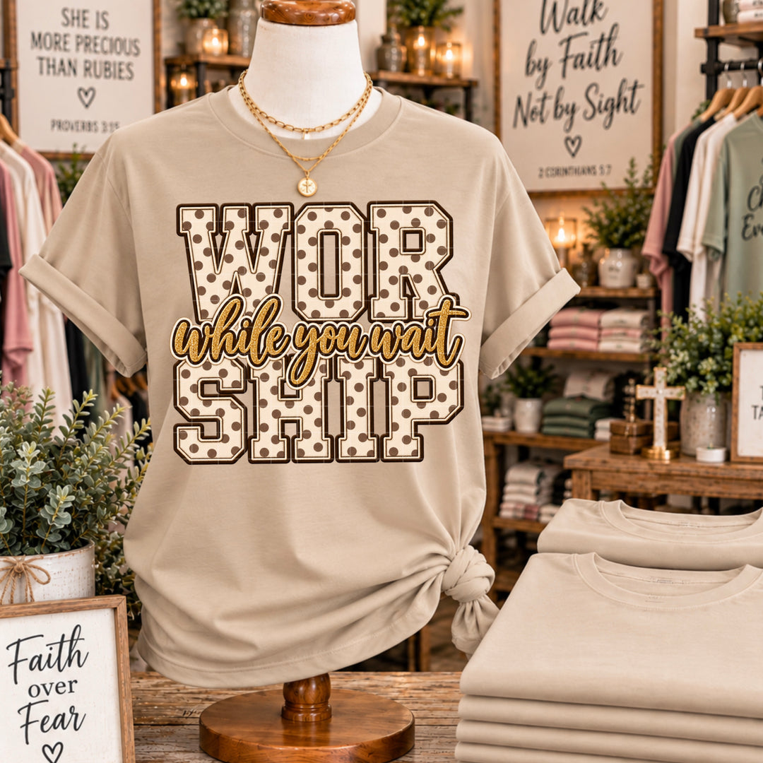 Worship While You Wait DTF Print