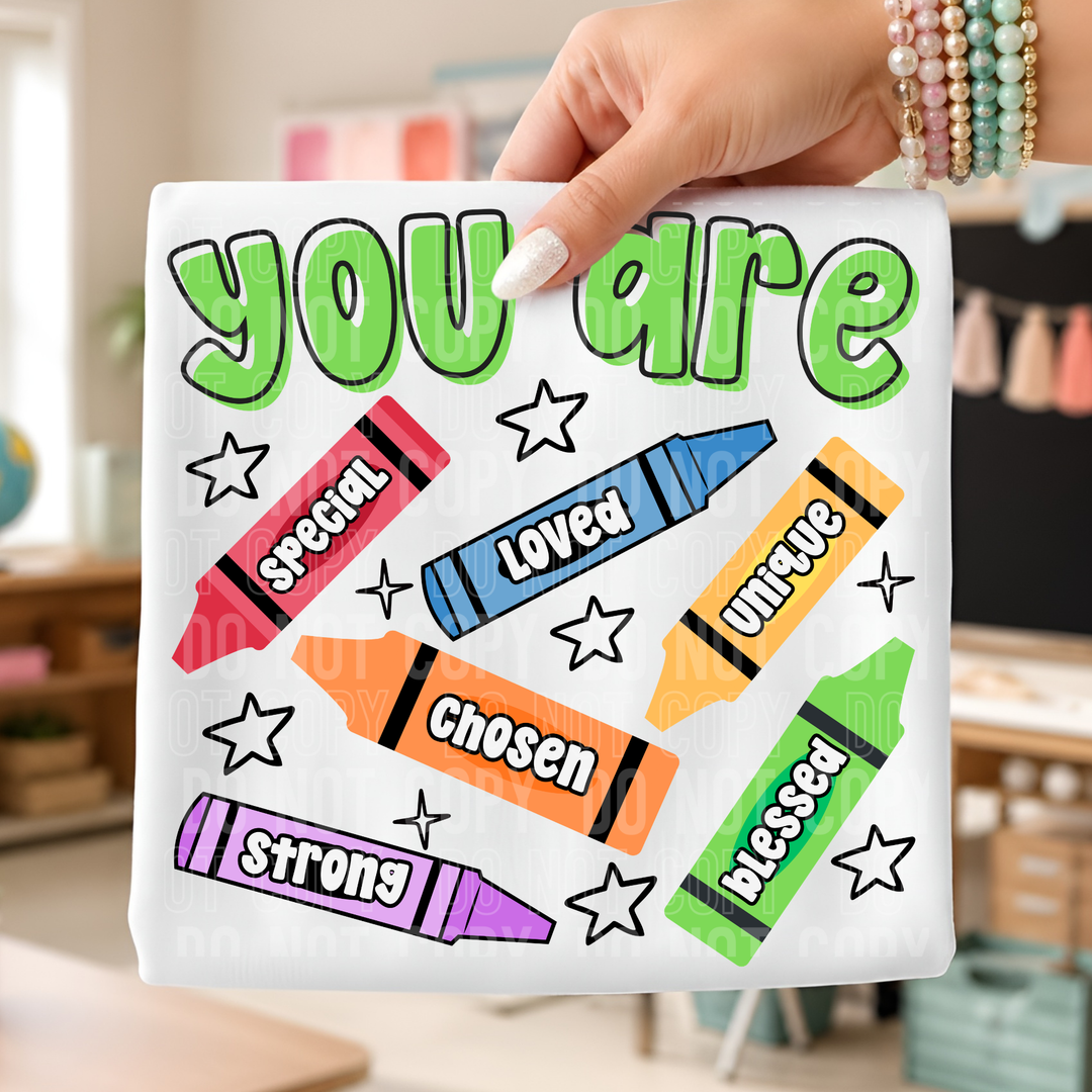 You Are Crayons DTF Print