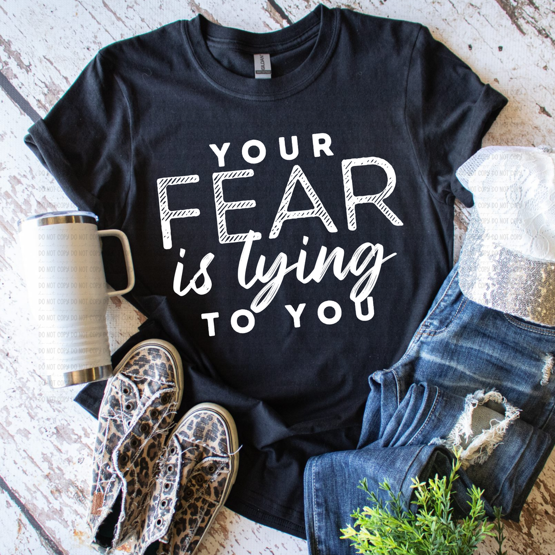 Your Fear is Lying to you DTF Print