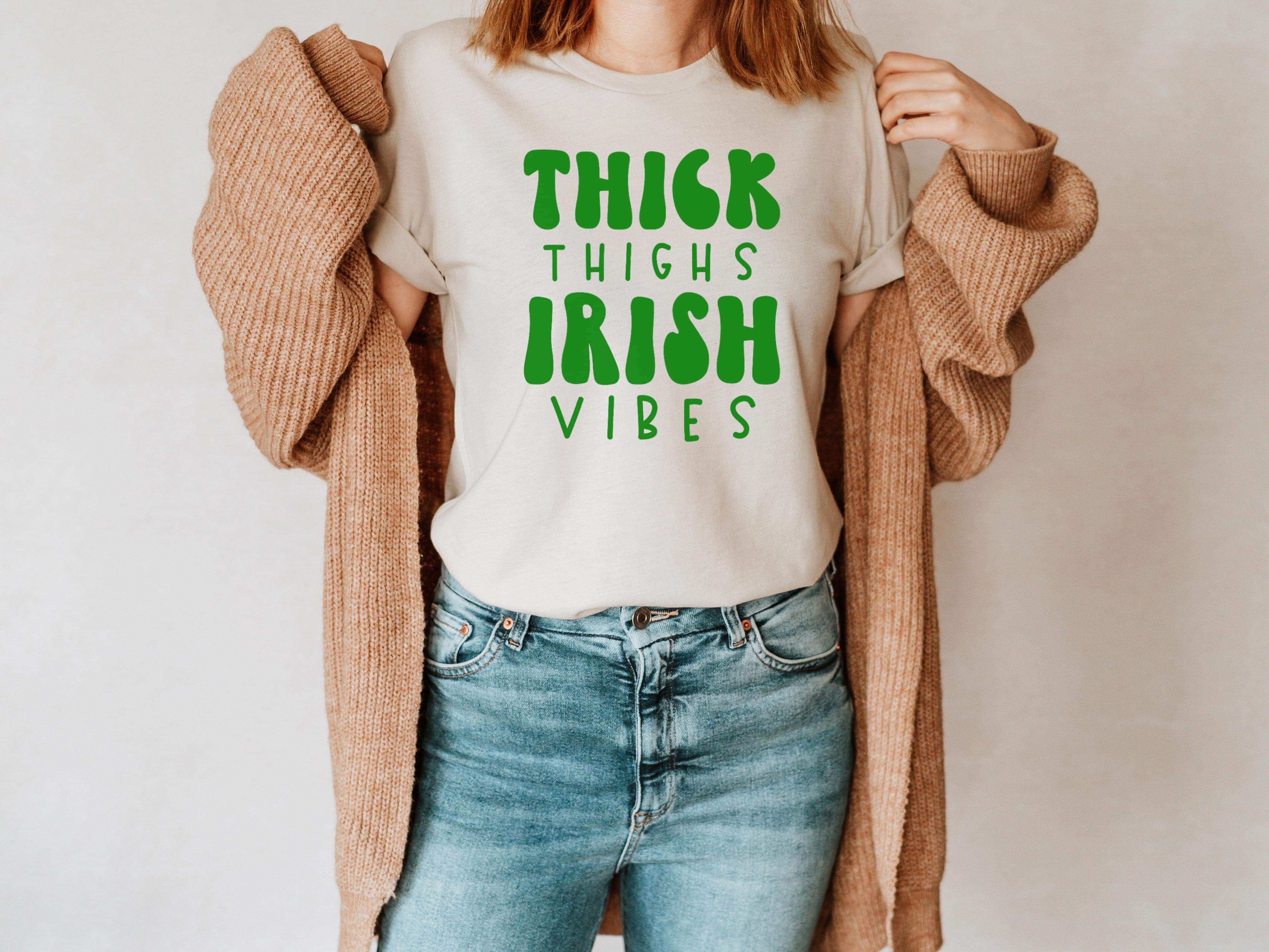 Thick Thighs and Irish Vibes Screen Print O2, O13